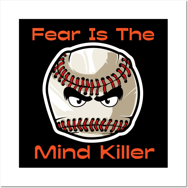 Fear Is The Mind KIller - Baseball Wall Art by DavidIWilliams